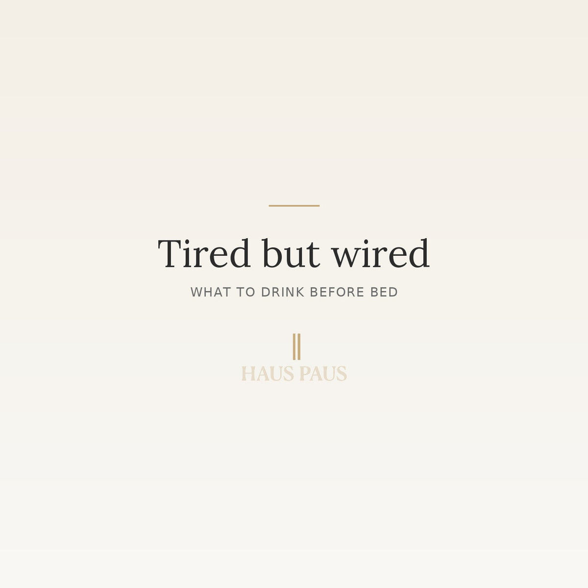 Tired but wired - what to drink before bed