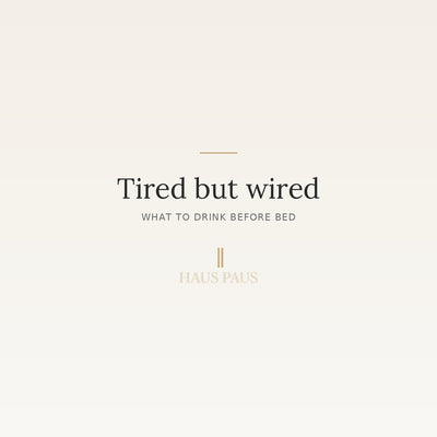Tired but wired - what to drink before bed